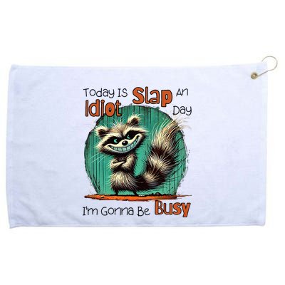 Today Is Slap An Idiot Day IM Gonna Be Busy Grommeted Golf Towel