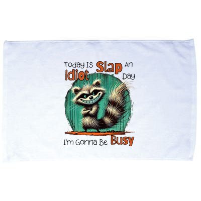 Today Is Slap An Idiot Day IM Gonna Be Busy Microfiber Hand Towel