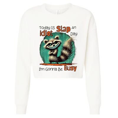 Today Is Slap An Idiot Day IM Gonna Be Busy Cropped Pullover Crew