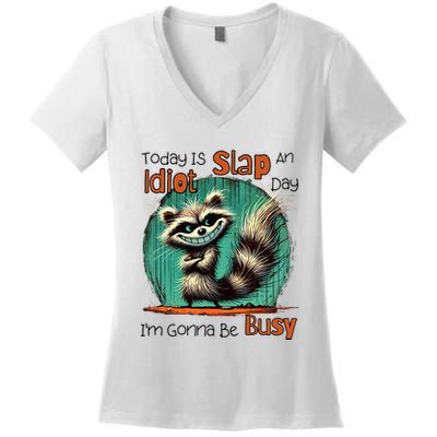 Today Is Slap An Idiot Day IM Gonna Be Busy Women's V-Neck T-Shirt