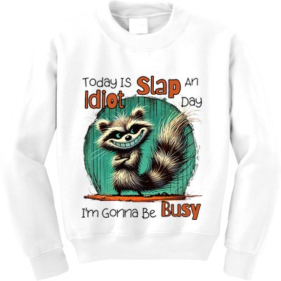 Today Is Slap An Idiot Day IM Gonna Be Busy Kids Sweatshirt