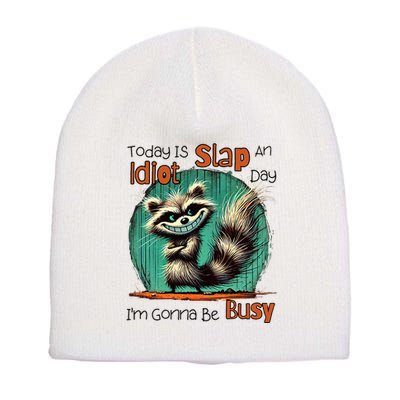 Today Is Slap An Idiot Day IM Gonna Be Busy Short Acrylic Beanie