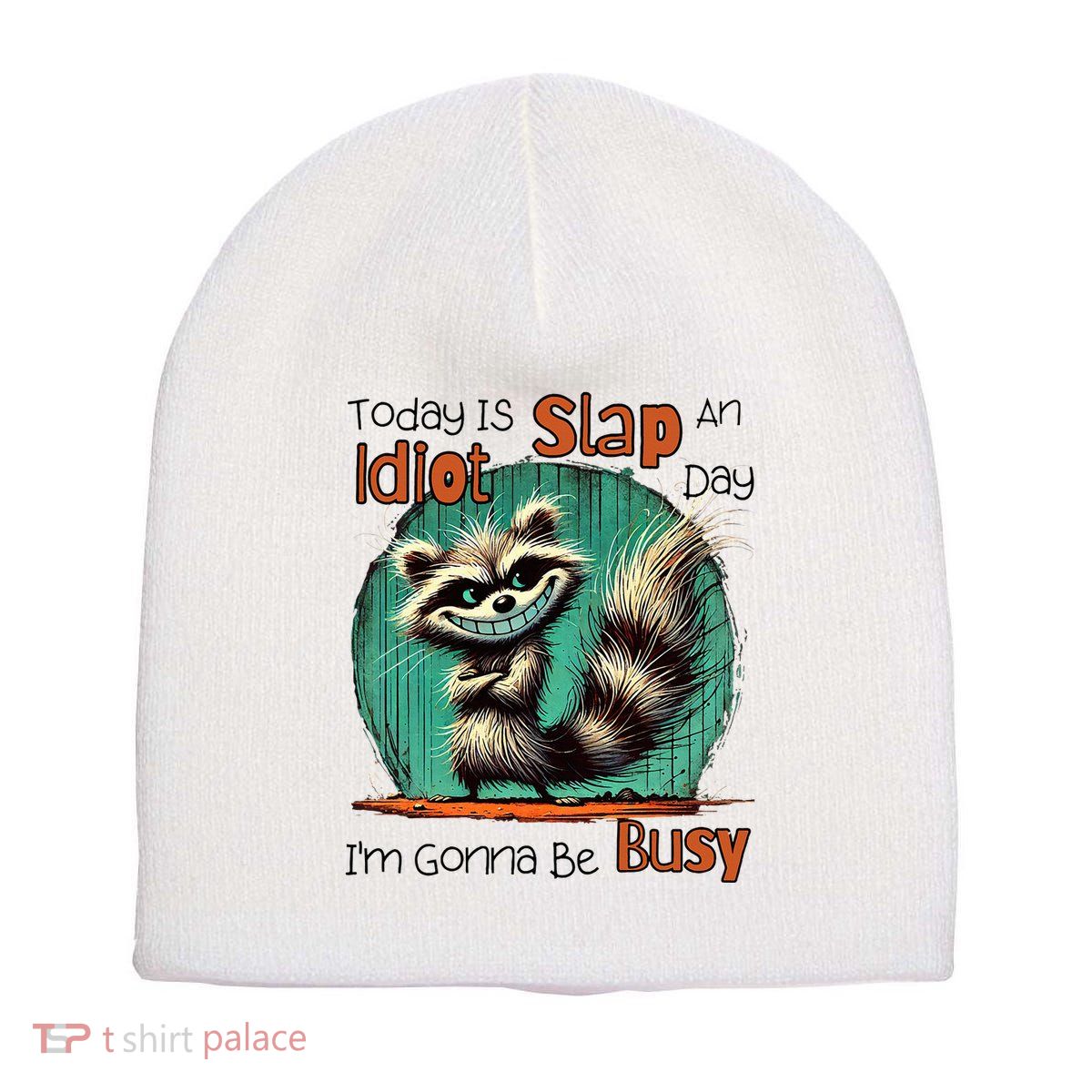 Today Is Slap An Idiot Day IM Gonna Be Busy Short Acrylic Beanie