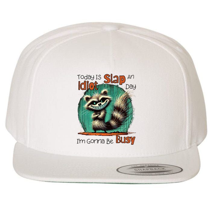 Today Is Slap An Idiot Day IM Gonna Be Busy Wool Snapback Cap