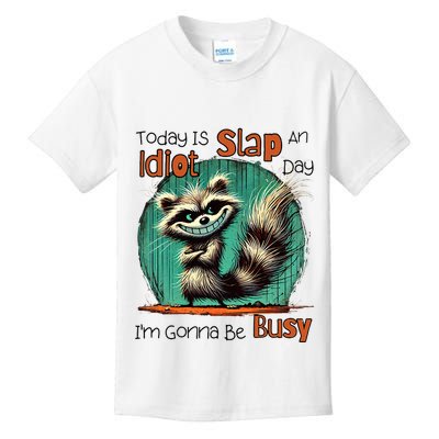 Today Is Slap An Idiot Day IM Gonna Be Busy Kids T-Shirt