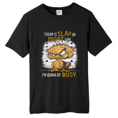 Today Is Slap An Idiot Day IM Gonna Be Busy Funny Quote Tall Fusion ChromaSoft Performance T-Shirt