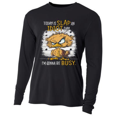 Today Is Slap An Idiot Day IM Gonna Be Busy Funny Quote Cooling Performance Long Sleeve Crew