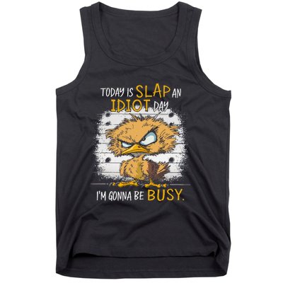 Today Is Slap An Idiot Day IM Gonna Be Busy Funny Quote Tank Top