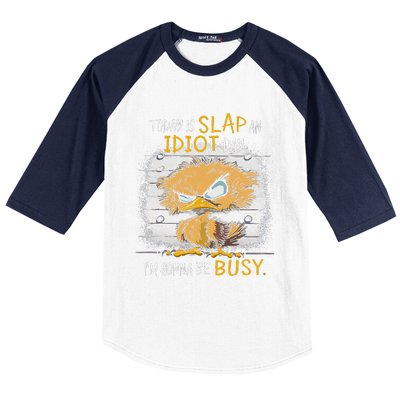 Today Is Slap An Idiot Day IM Gonna Be Busy Funny Quote Baseball Sleeve Shirt