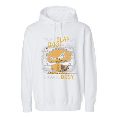 Today Is Slap An Idiot Day IM Gonna Be Busy Funny Quote Garment-Dyed Fleece Hoodie