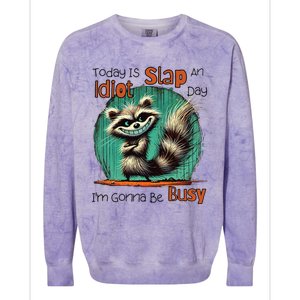 Today Is Slap An Idiot Day IM Gonna Be Busy Colorblast Crewneck Sweatshirt