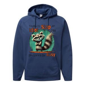 Today Is Slap An Idiot Day IM Gonna Be Busy Performance Fleece Hoodie