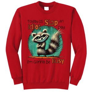 Today Is Slap An Idiot Day IM Gonna Be Busy Sweatshirt