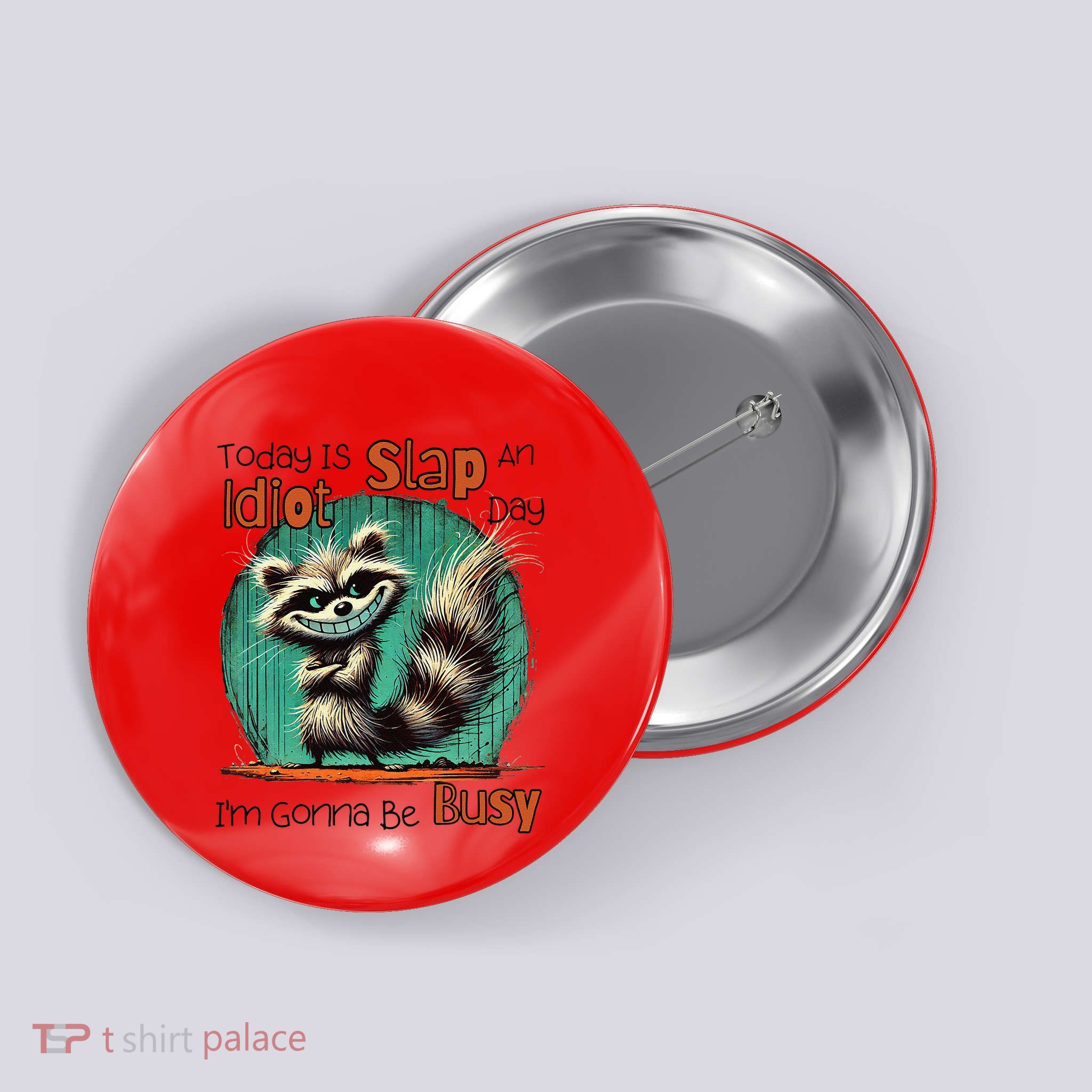 Today Is Slap An Idiot Day IM Gonna Be Busy Button