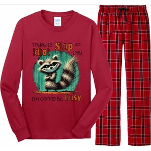 Today Is Slap An Idiot Day IM Gonna Be Busy Long Sleeve Pajama Set