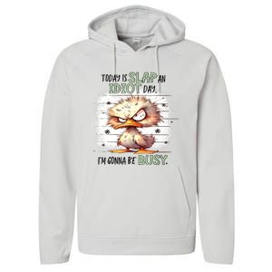 Today Is Slap An Idiot Day IM Gonna Be Busy Performance Fleece Hoodie