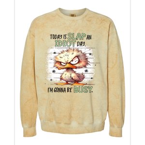 Today Is Slap An Idiot Day IM Gonna Be Busy Colorblast Crewneck Sweatshirt