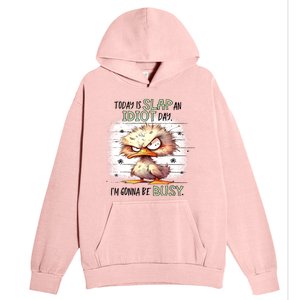 Today Is Slap An Idiot Day IM Gonna Be Busy Urban Pullover Hoodie