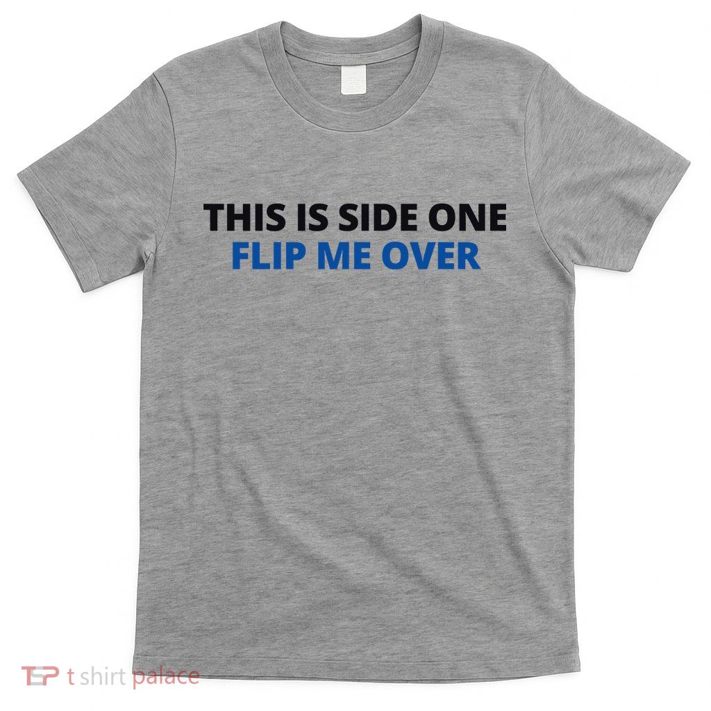 This Is Side One Flip Me Over T-Shirt