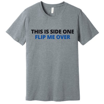 This Is Side One Flip Me Over Premium T-Shirt