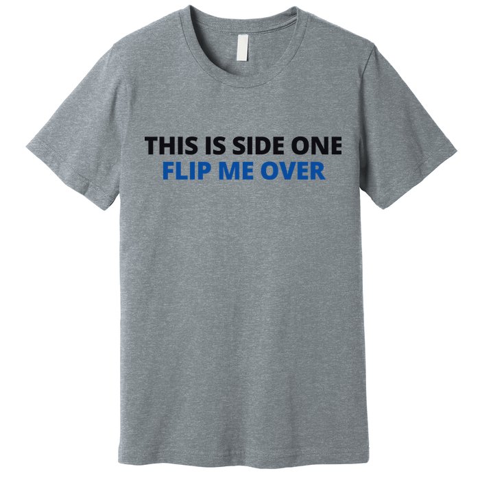 This Is Side One Flip Me Over Premium T-Shirt