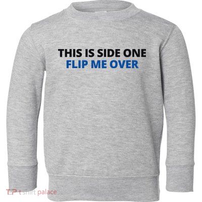 This Is Side One Flip Me Over Toddler Sweatshirt