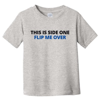 This Is Side One Flip Me Over Toddler T-Shirt
