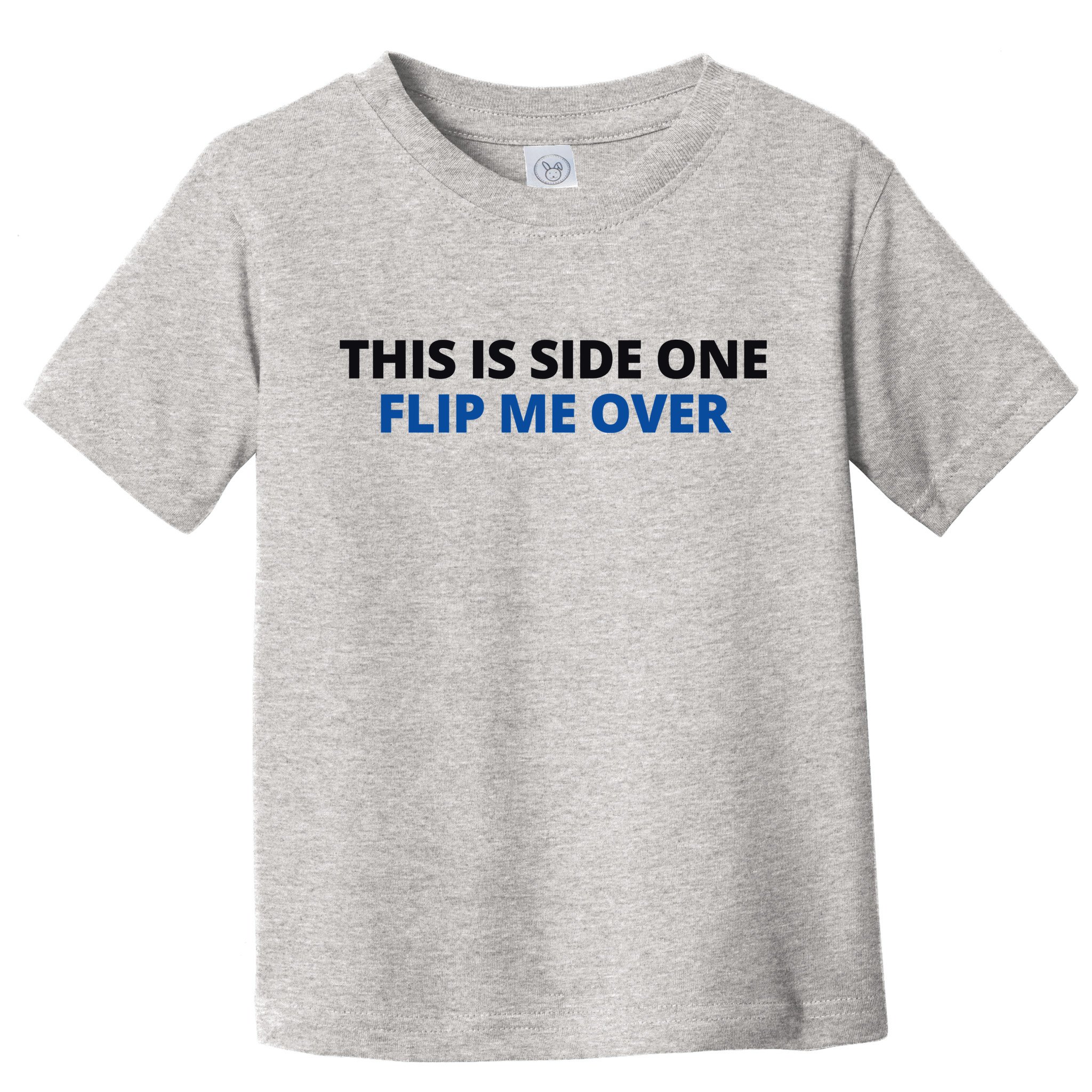This Is Side One Flip Me Over Toddler T-Shirt