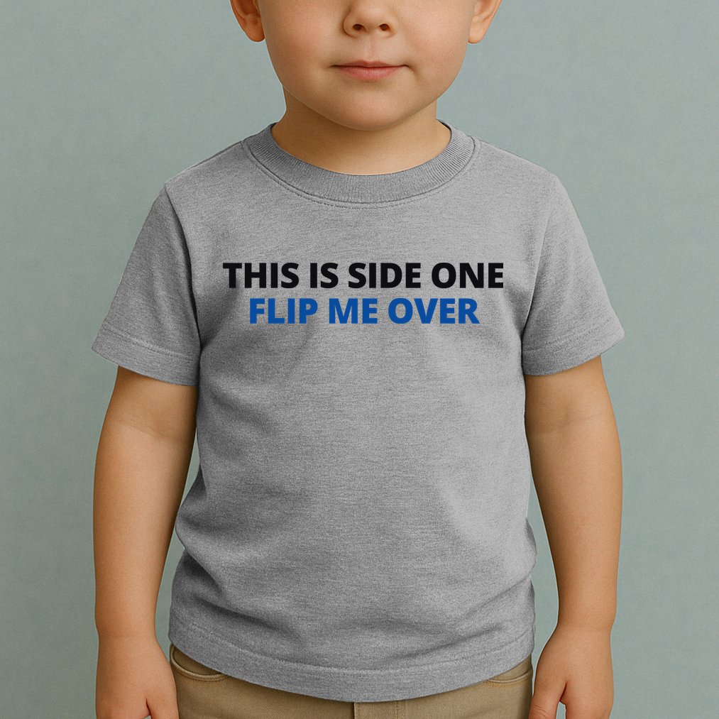 This Is Side One Flip Me Over Toddler T-Shirt