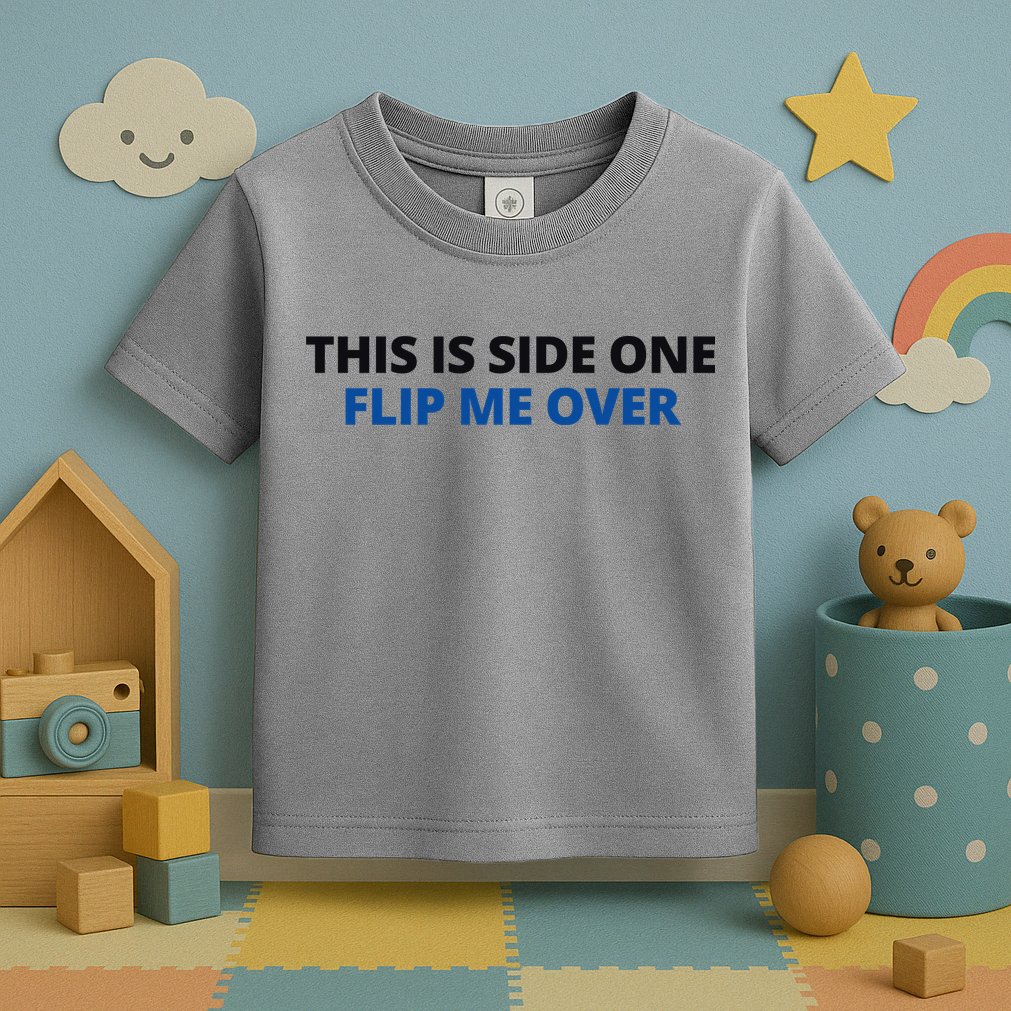 This Is Side One Flip Me Over Toddler T-Shirt