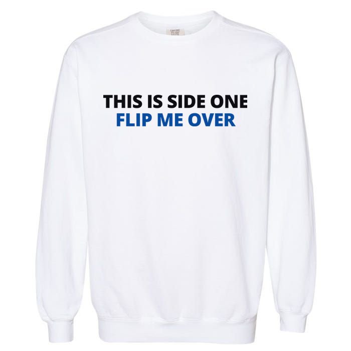This Is Side One Flip Me Over Garment-Dyed Sweatshirt