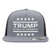 Trump Is Still My President Conservative America 2024 Usa Flat Bill Trucker Hat