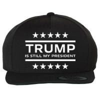 Trump Is Still My President Conservative America 2024 Usa Wool Snapback Cap