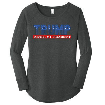 Trump Is Still My President Women's Perfect Tri Tunic Long Sleeve Shirt