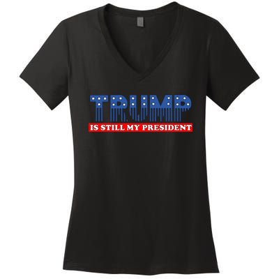 Trump Is Still My President Women's V-Neck T-Shirt