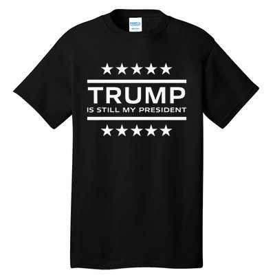 Trump Is Still My President Conservative America 2024 Usa Tall T-Shirt