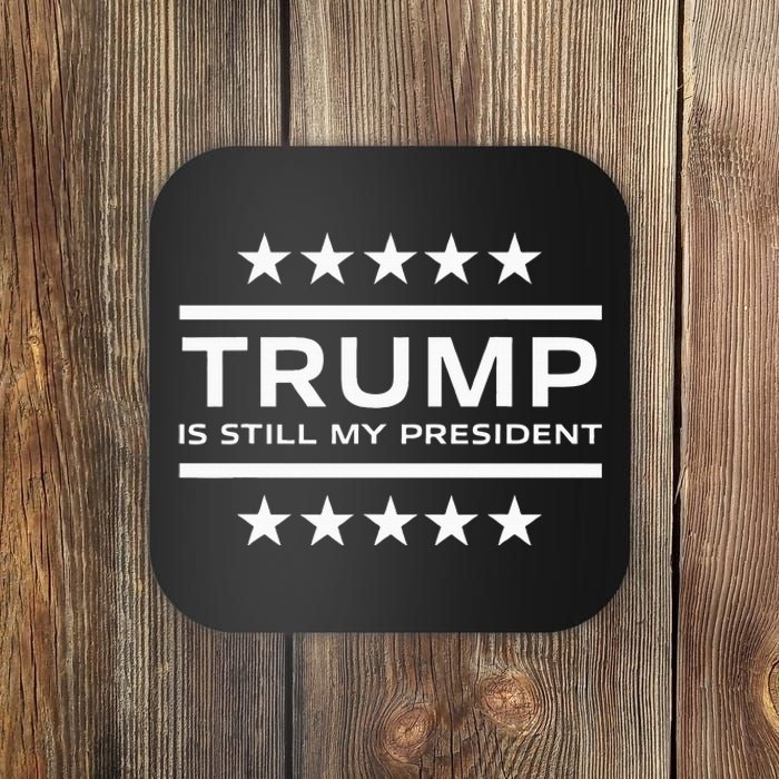 Trump Is Still My President Conservative America 2024 Usa Coaster