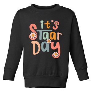 Teacher Its Staar Day Gifts Test Day Toddler Sweatshirt