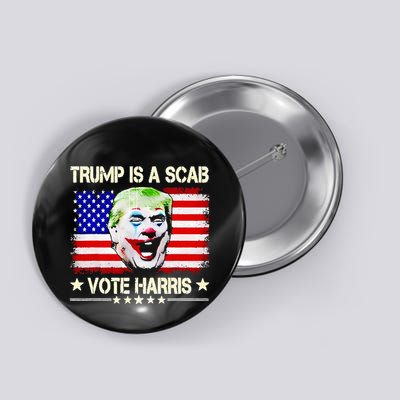 Trump Is Scab Vote Harris Trump Clown American Flag Button