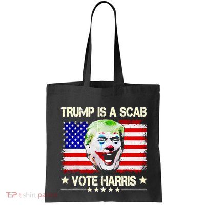 Trump Is Scab Vote Harris Trump Clown American Flag Bag