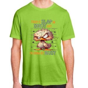 Today Is Slap An Idiot Day IM Gonna Be Busy Adult ChromaSoft Performance T-Shirt