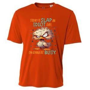 Today Is Slap An Idiot Day IM Gonna Be Busy Cooling Performance Crew T-Shirt