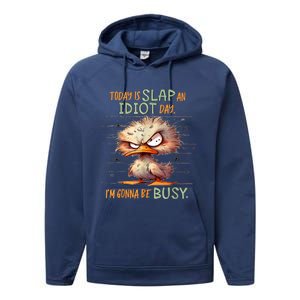 Today Is Slap An Idiot Day IM Gonna Be Busy Performance Fleece Hoodie