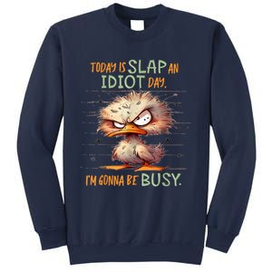 Today Is Slap An Idiot Day IM Gonna Be Busy Sweatshirt