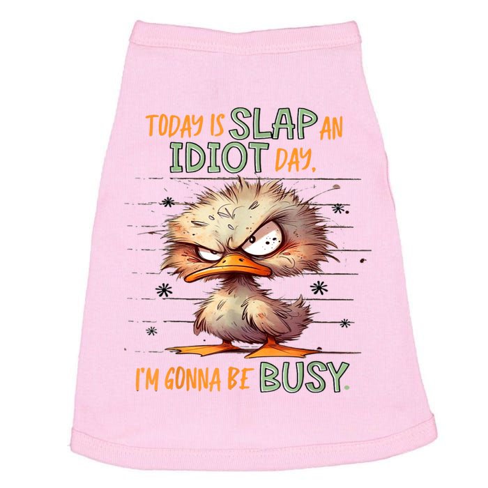 Today Is Slap An Idiot Day IM Gonna Be Busy Doggie Tank