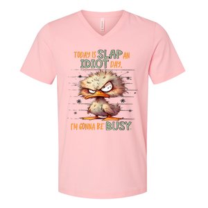 Today Is Slap An Idiot Day IM Gonna Be Busy V-Neck T-Shirt