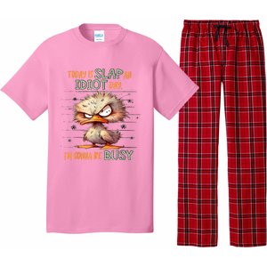 Today Is Slap An Idiot Day IM Gonna Be Busy Pajama Set