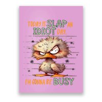 Today Is Slap An Idiot Day IM Gonna Be Busy Poster