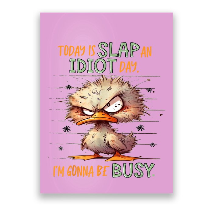 Today Is Slap An Idiot Day IM Gonna Be Busy Poster