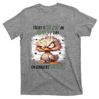 Today Is Slap An Idiot Day IM Gonna Be Busy T-Shirt